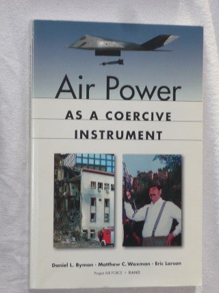 Byman, Daniel L. & Waxman, Matthew C. & Larson, Eric - Air Power as a coercive instrument
