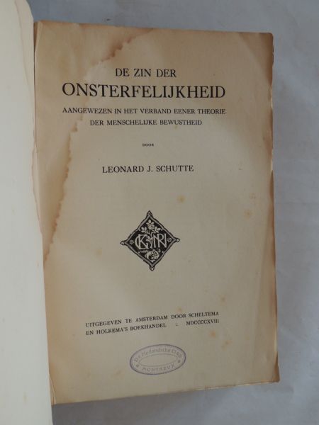 SCHUTTE Leonard J. - De zin der onsterfelijkheid; aangewezen in het verband eener theorie der menschelijke bewustheid