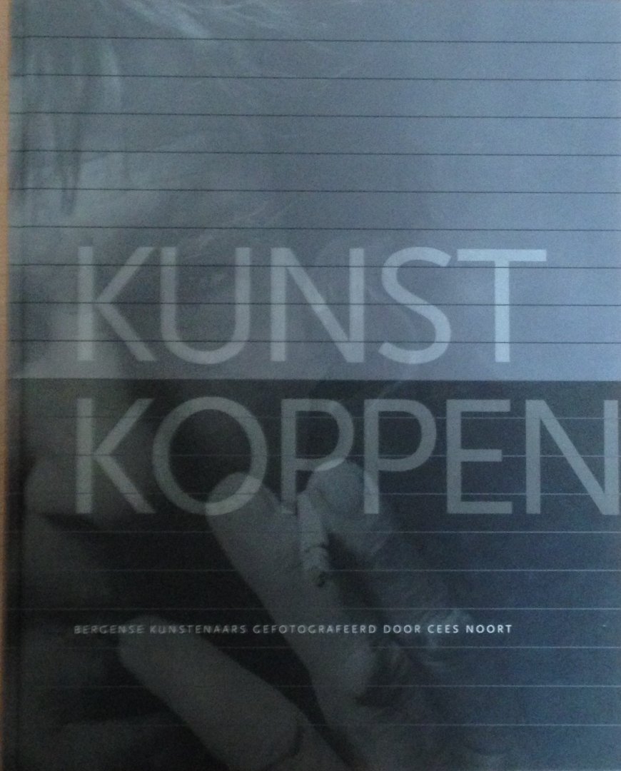 Noort, Cees( Fotograaf.) - Kunstkoppen. Bergense kunstenaars gefotografeerd