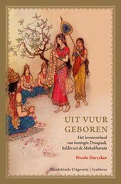 Derycker, Nicole - Uit vuur geboren  het levensverhaal van koningin Draupadi, heldin uit de Mahabharata