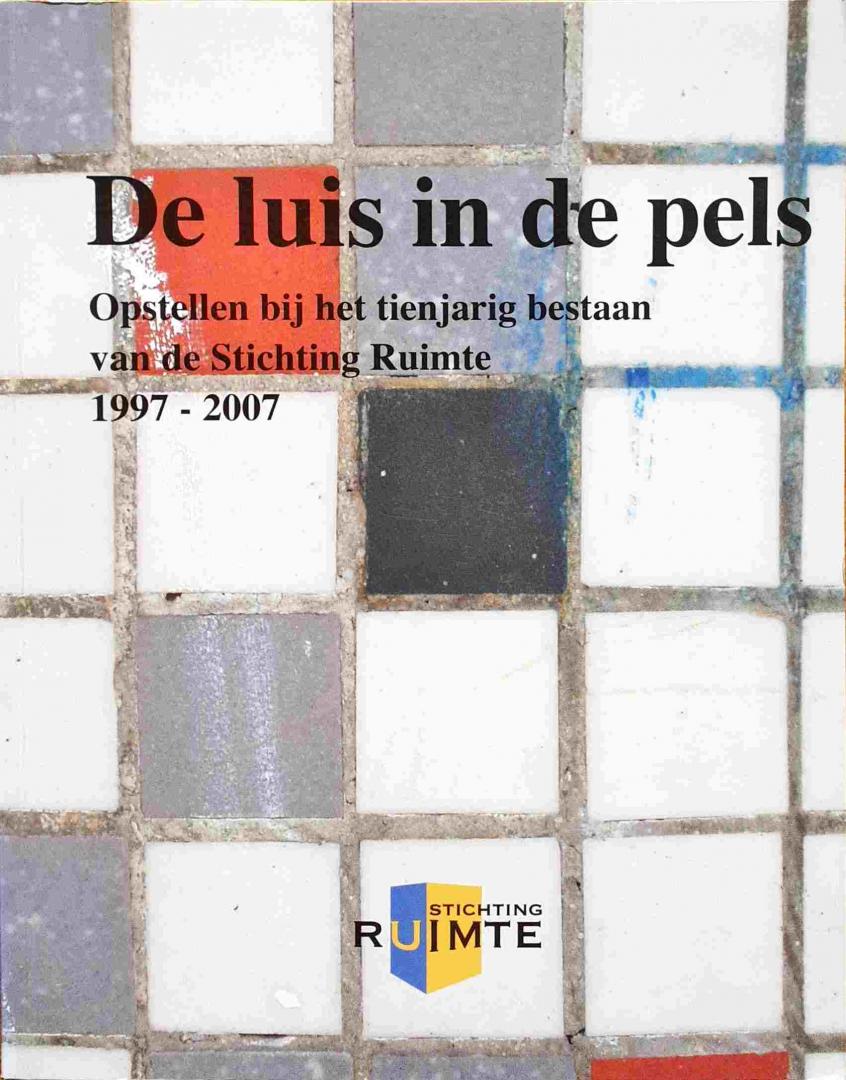 Cartigny, Willem, Leonard Fortuin, Lucien Jansen, Thei Moors (redactie) - De luis in de pels. Opstellen bij het tienjarig bestaan van de Stichting Ruimte 1997-2007