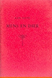 Barth, Karl - Mens en Dier (passage uit Kirchliche Dogmatik III/4, pag. 397-404, editie 1951)