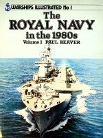 Beaver, Paul - The Royal Navy in the 1980s Volume 1