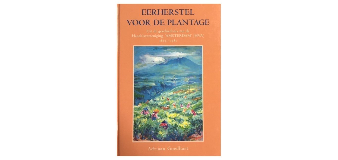 Goedhart, Adriaan - Eerherstel voor de plantage / Uit de geschiedenis van de Handelsveereniging "Amsterdam" (HVA) 1879 - 1983