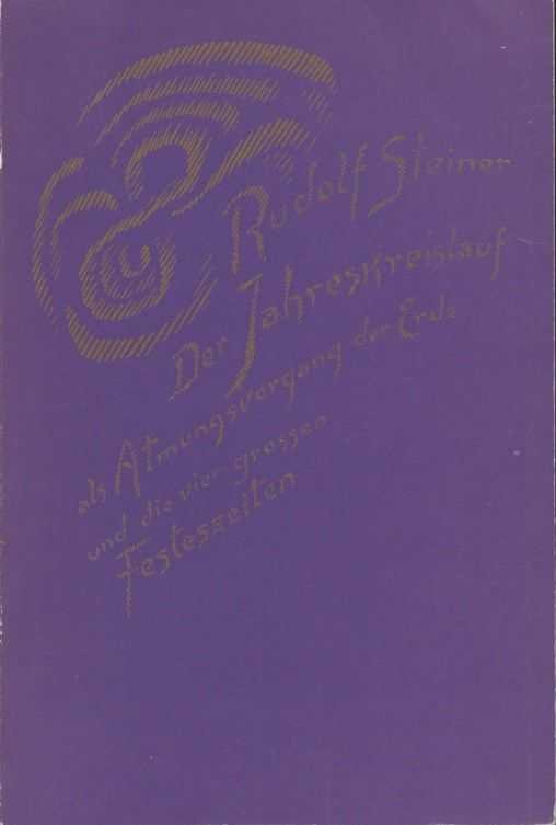 Steiner, Rudolf - Der Jahreskreislauf als Atmungsvorgang der Erde und die vier grossen Festeszeiten. Fünf Vorträge gehalten in Dornach vom 31. März bis 8. April 1923