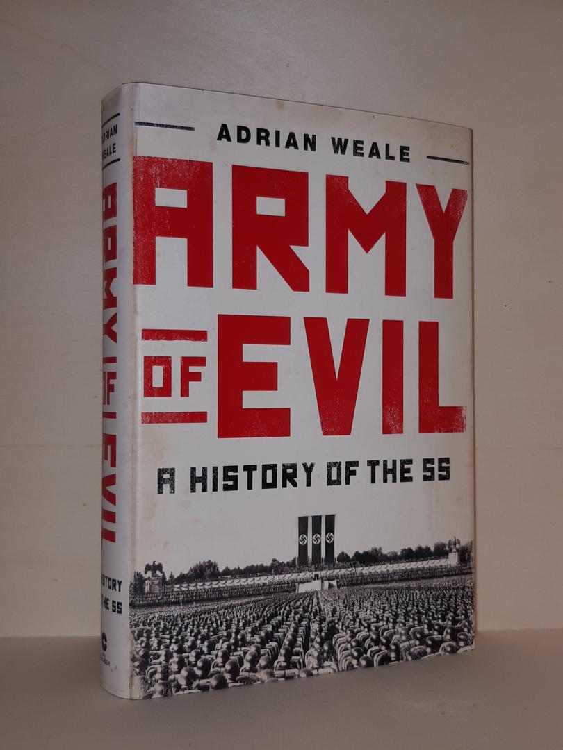 Weale, Adrian - Army of Evil. A History of the SS