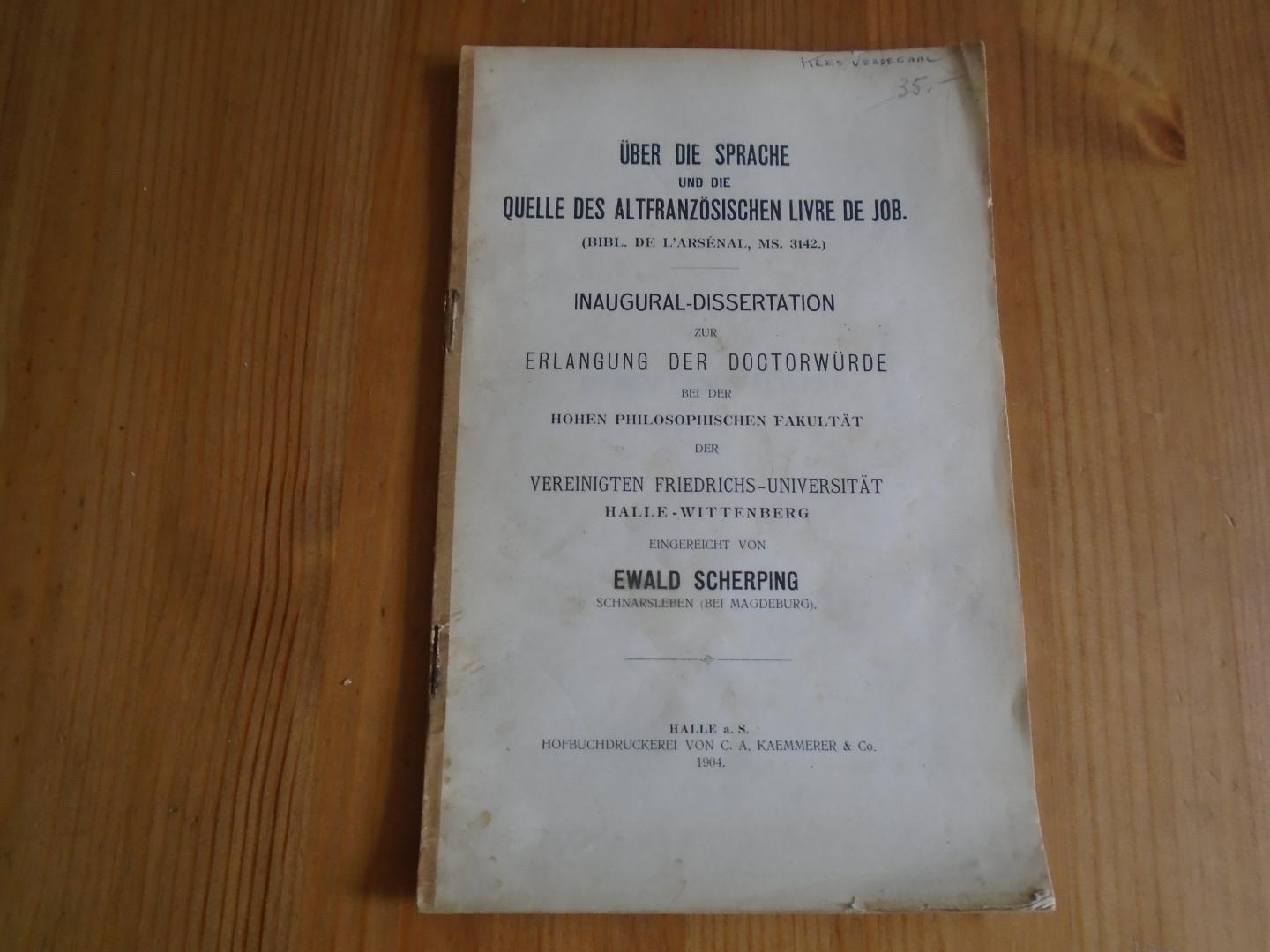 Scherping, Ewald - Über die Sprache und die Quelle des altfranzösischen Livre de Job.