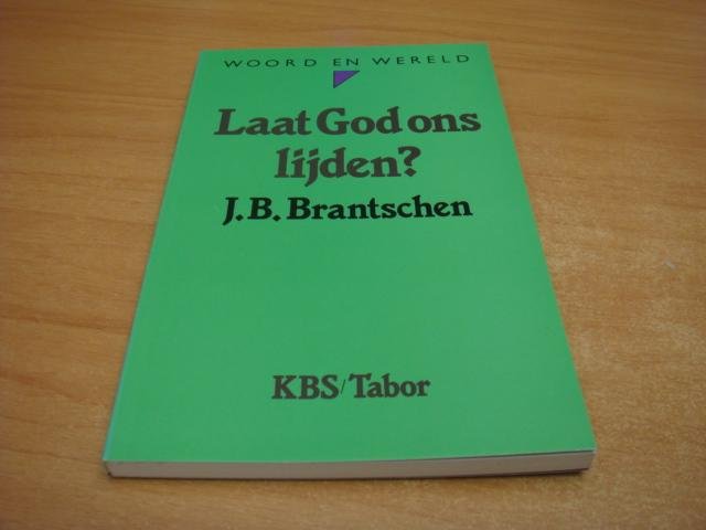 Brantschen, J.B - Laat god ons lijden