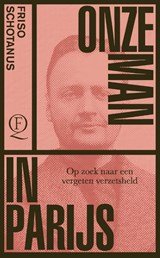 Onze man in Parijs - Op zoek naar een vergeten verzetsheld