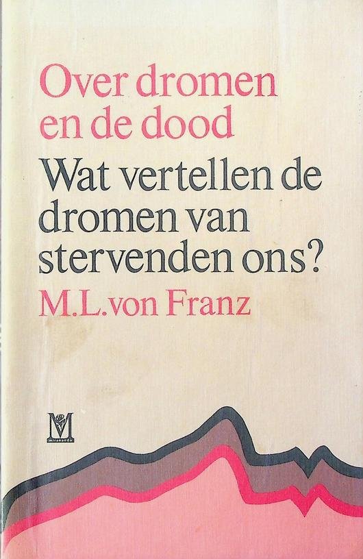 Franz, M.L. von - Over dromen en de dood. Wat vertellen de dromen van stervenden ons?