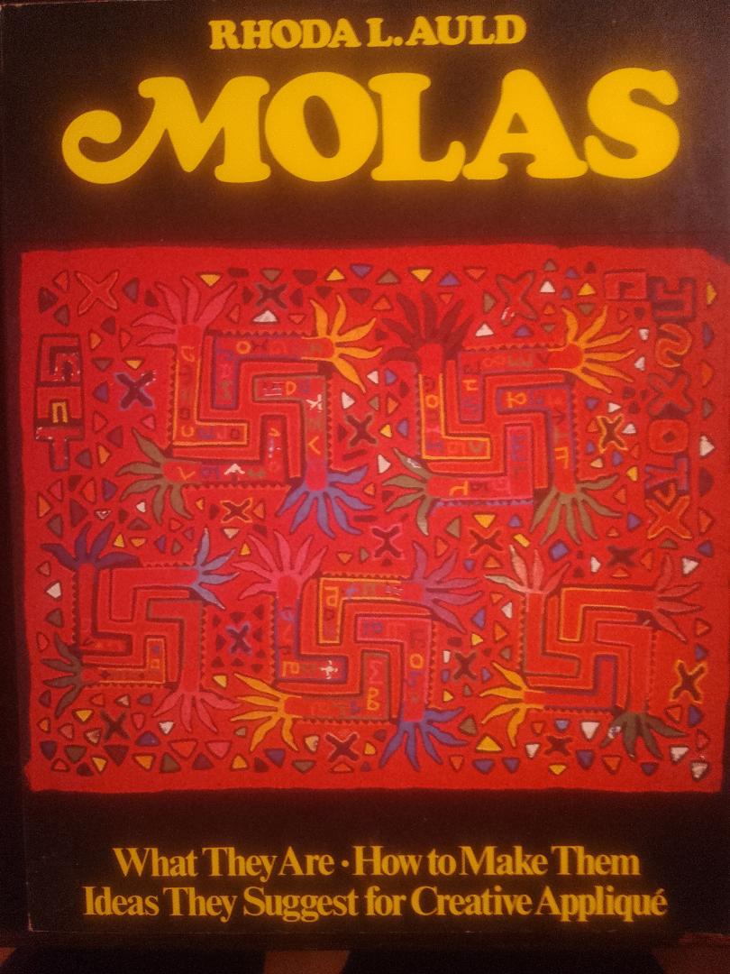 Rhoda L. Auld - Molas .What they are. How to Make Them....