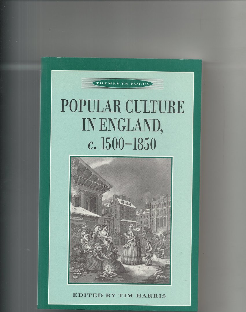 Harris, Tim - popular culture in England c 1500 - 1850