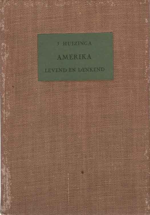 Huizinga, J. - Amerika levend en denkend. Losse opmerkingen