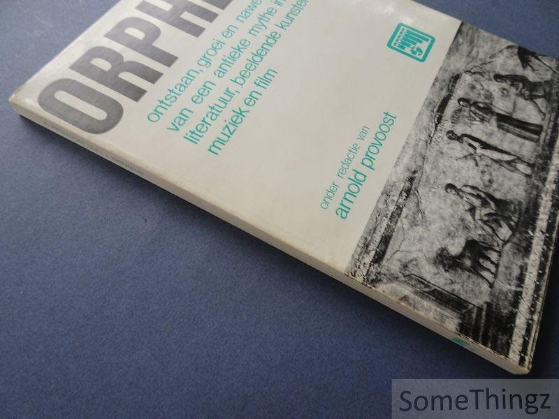 Provoost, Arnold (edit.) e.a. - Orpheus: ontstaan, groei en nawerking van een antieke mythe in de literatuur, beeldende kunsten, muziek en film.