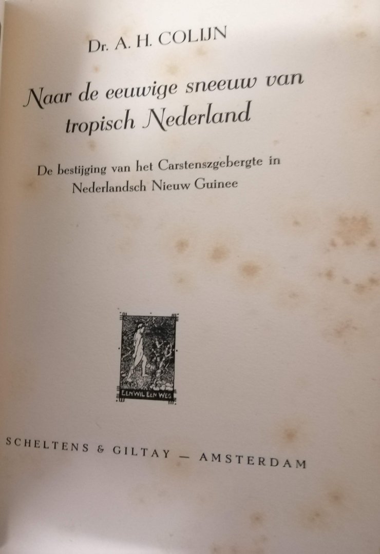 Colijn A. H. - - Naar de eeuwige sneeuw van Tropisch Nederland.