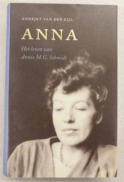 ZIJL, ANNEJET VAN DER. SCHMIDT, ANNIE M.G. - Anna. Het leven van Annie M.G. Schmidt.