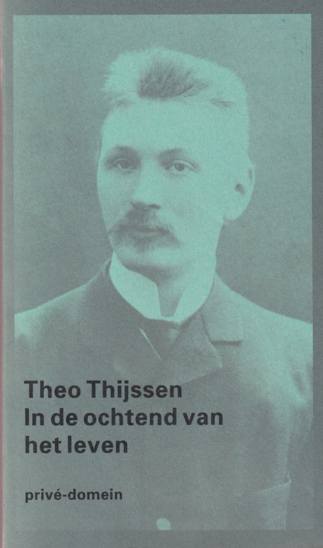 Thijssen, Theo - In de ochtend van het leven. Jeugdherinneringen