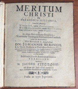 Lindbohm, Jacobus - Meritum Christi ex passionis historia, cum sua adfertum veritate, contra Photinianos; universalitate, contra Calvinianos; sufficientia, contra pontificios.