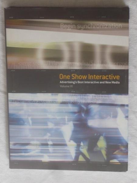 Butler, John - One Show Interactive. Advertising's Best Interactive and New Media. Volume VI