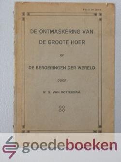 Spek te Rotterdam, W. - De Anti Christ of de Paus van Rome. De ontmaskering van de groote hoer of de beroeringen der wereld ---
