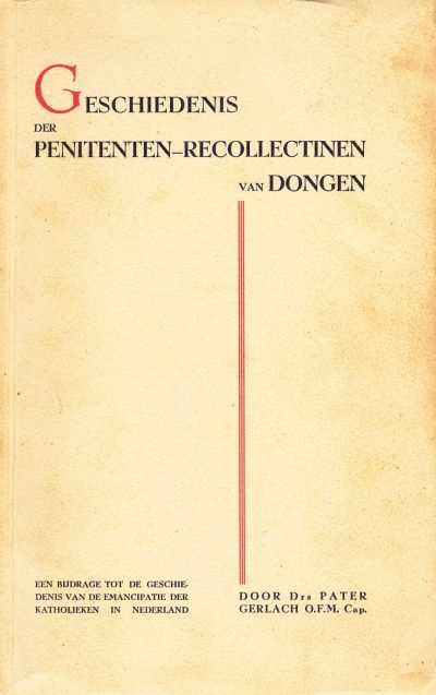 Drs. PATER GERLACH O.F.M. Cap. - Geschiedenis der Penitenten-Recollectinen van Dongen