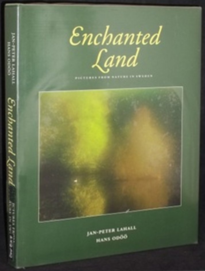 Lahall, Jan-Peter (photography) and Hans Odöö (text) - Enchanted Land. Pictures from nature in Sweden.