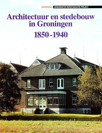 Margriet Panman en Jans Possel - Architectuur en stedebouw in Groningen 1850-1940