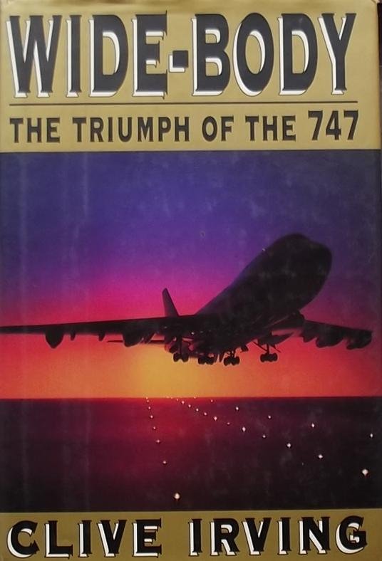 Irving, Clive. - Wide-Boy. The Triumph of the 747.