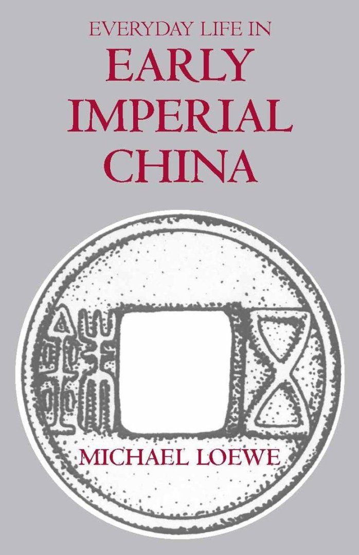 Loewe, Michael - Everyday Life In Early Imperial China