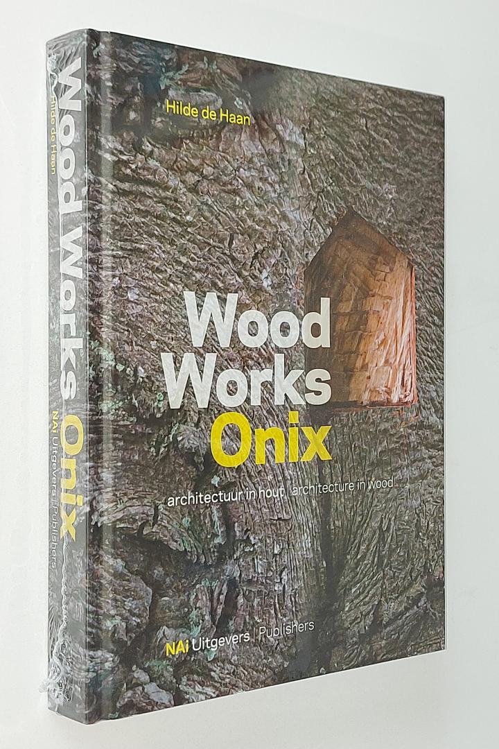 Haan, Hilde de - Wood Works ONIX - architectuur in hout / architecture in wood
