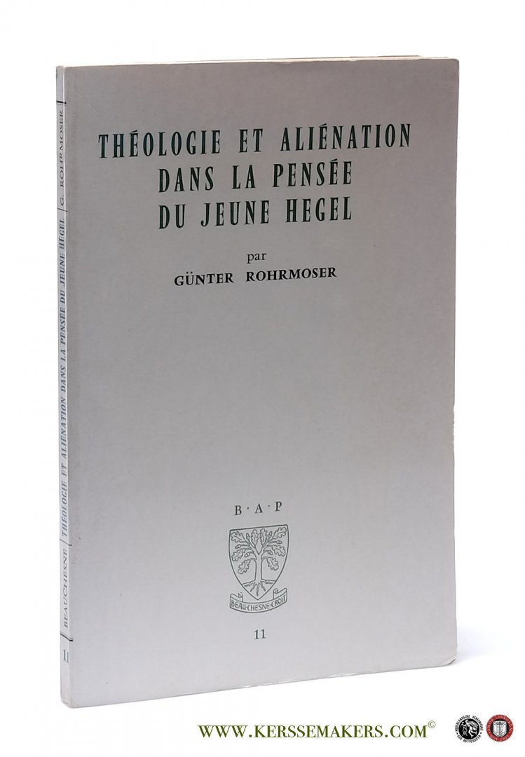 Rohrmoser, Günter. - Théologie et aliénation dans la pensée du jeune Hegel.