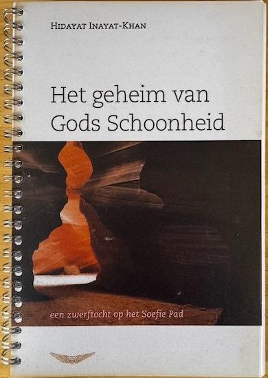 Khan, Hidayat Inayat - HET GEHEIM VAN GODS SCHOONHEID. Een zwerftocht op het Soefie Pad.