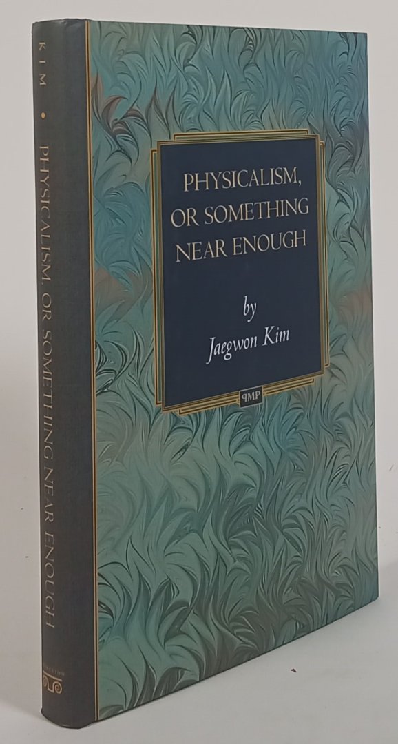 KIM, J. - Physicalism, or something near enough.