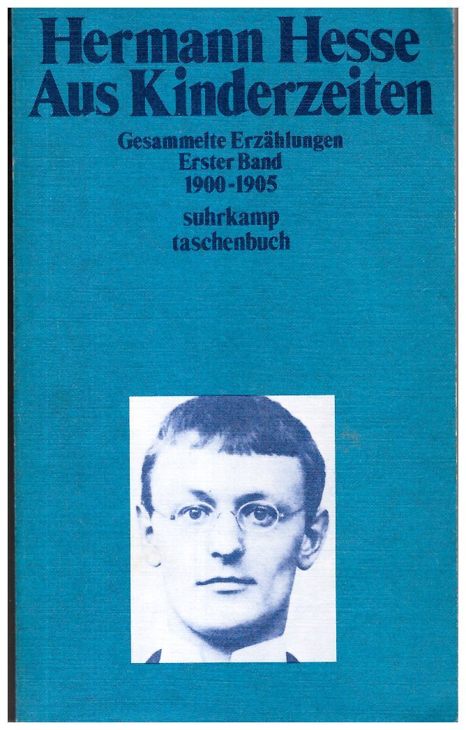 Hermann Hesse - Aus  Kinderzeiten - Gesammelte Erzählungen I. 1900-1905