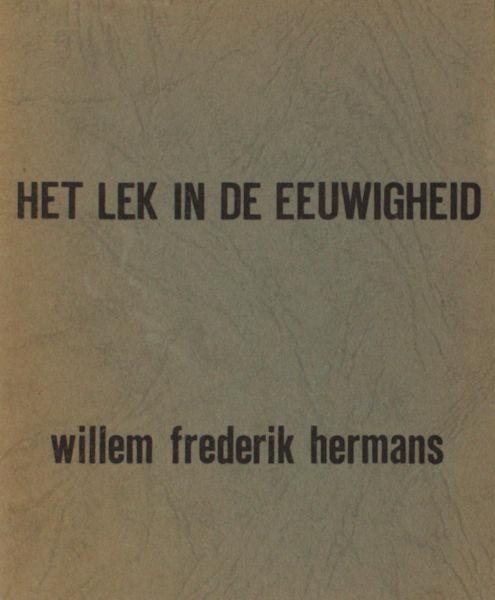 Hermans, Willem Frederik. - Het lek in de eeuwigheid.