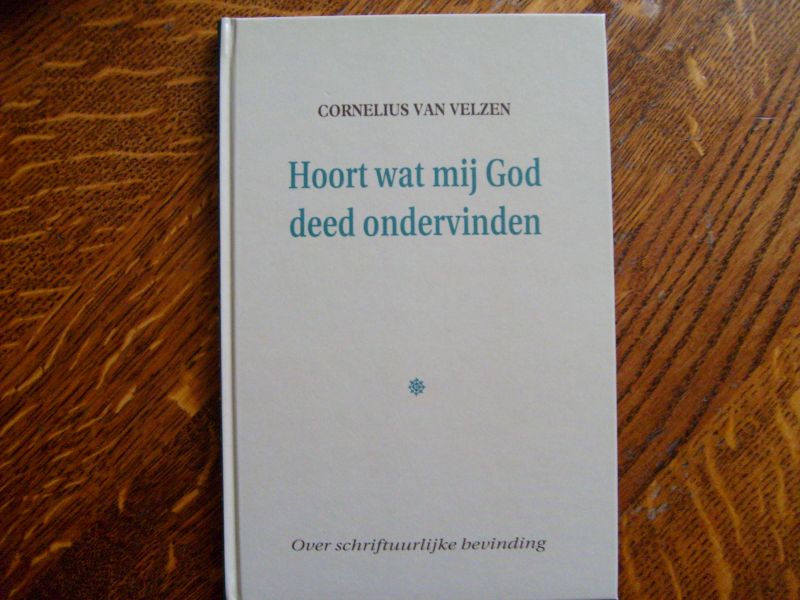Velzen Cornelius - Hoort wat mij God deed ondervinden