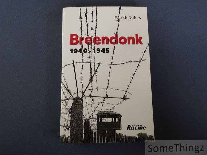 Patrick Nefors. - Breendonk 1940-1945. [texte FR.]