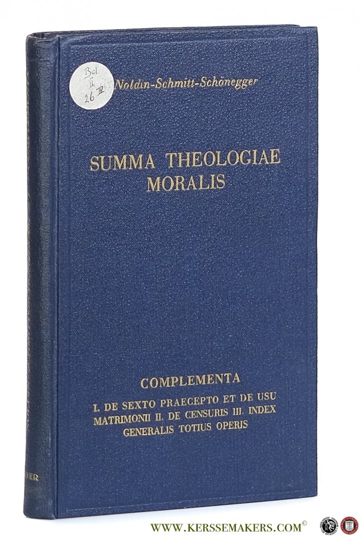Noldin, H. / A. Schmitt. - De Complementa. De Sexto Praecepto et de usu Matrimonii / De Censuris / Index Generalis. Totius Operis.