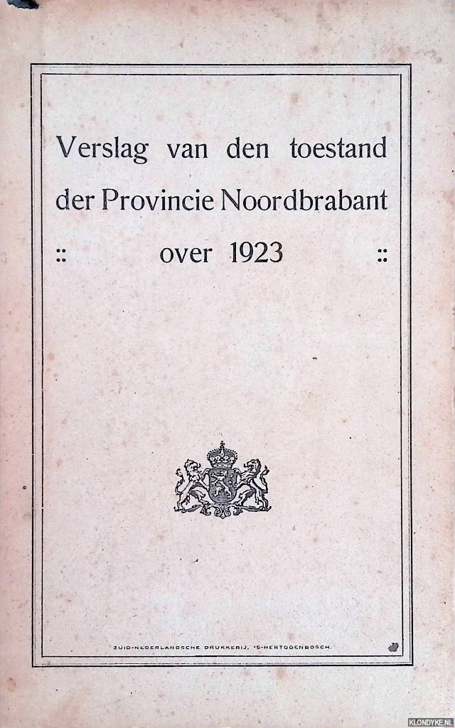 Diverse auteurs - Verslag van den Toestand der Provincie Noordbrabant over 1923 aangeboden aan de Provinciale Staten in de Zomerzitting van Juli 1924
