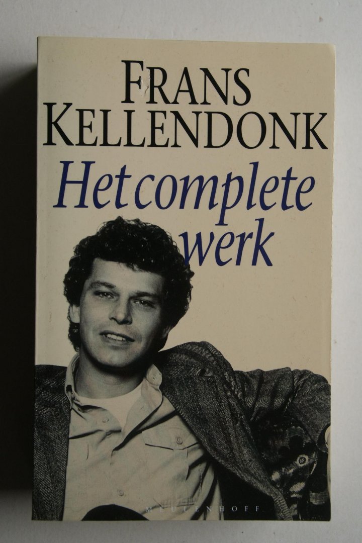 F. Kellendonk - 2 boeken: HET COMPLETE WERK   &   BOUWVAL gevolgd door achter het licht EN de waarheid van mevrouw Kazinczy