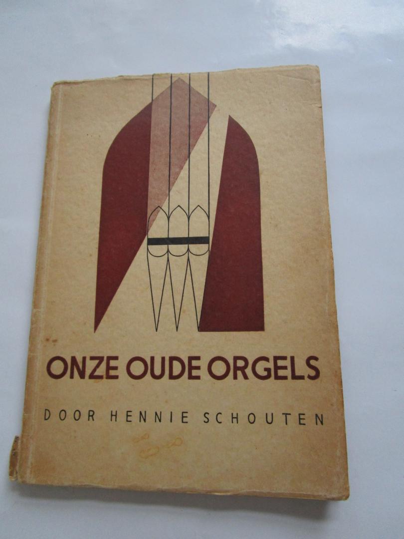 Schouten, Hennie - Onze oude orgels