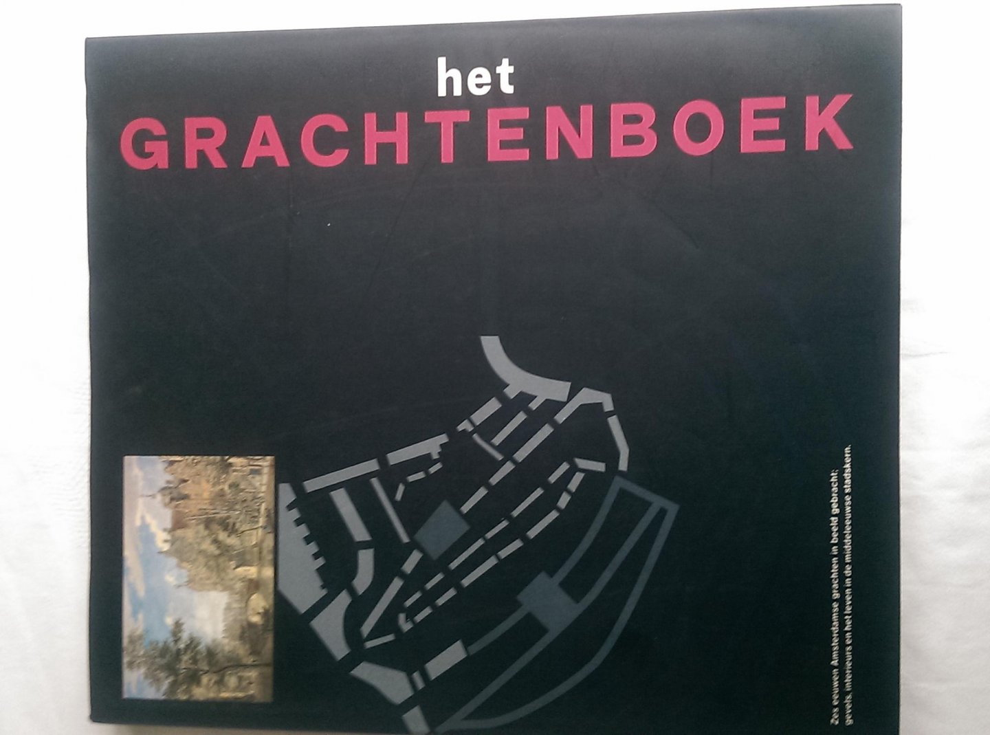 Spies Paul e.a. - Het Grachtenboek / 2 / Zes eeuwen Amsterdamse grachten in beeld gebracht; gevels, interieurs en het leven in de middeleeuwse stadskern
