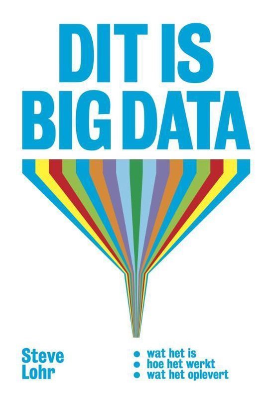 Lohr, Steve - Dit is big data
