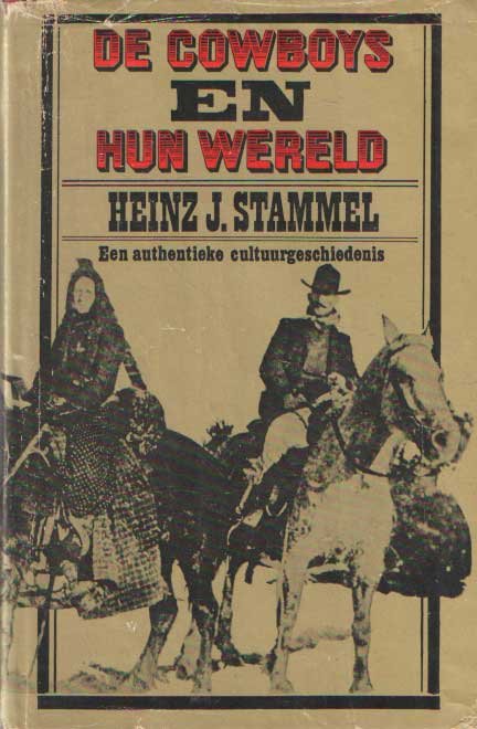 Stammel, Heinz J. - De cowboys en hun wereld. Een authentieke cultuurgeschiedenis