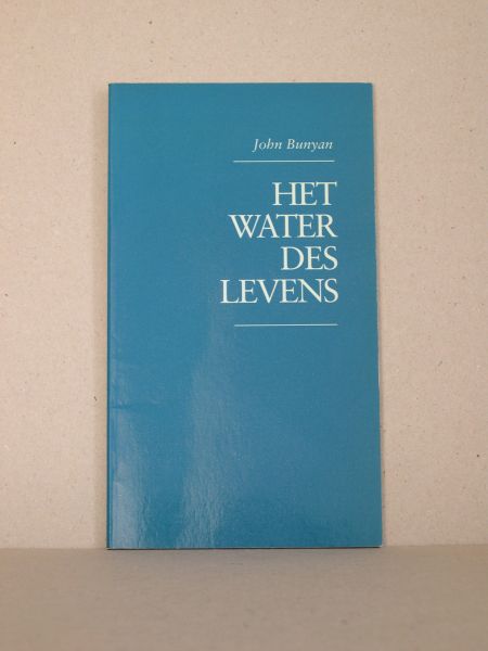 Bunyan, John - Het water des levens. Vertaald door drs. G.W.L. Verburg-Balke.
