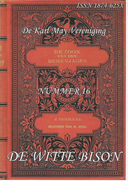 Karl May Vereniging voor Nederland en België. - 16 - De Witte Bison, nummer 16, oktober 2014. Orgaan van de Karl May Vereniging.