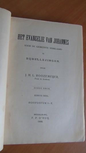 Roozemeijer, J.H.L. - Het evangelie van Johannes voor de gemeente verklaard in bijbellezingen. Eerste en tweede deel