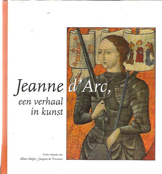MEIJER, Eileen & Jacques de VROOMEN - Jeanne d'Arc, een verhaal in kunst.