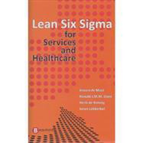 Mast, Jeroen de, Does, Ronald, Lokkerbol, Johan, Koning, Henk de - Lean Six Sigma for Service and Healthcare