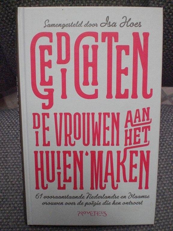 Hoes, Isa - Gedichten die vrouwen aan het huilen maken / 61 vooraanstaande Nederlandse vrouwen over de poëzie die hen ontroert